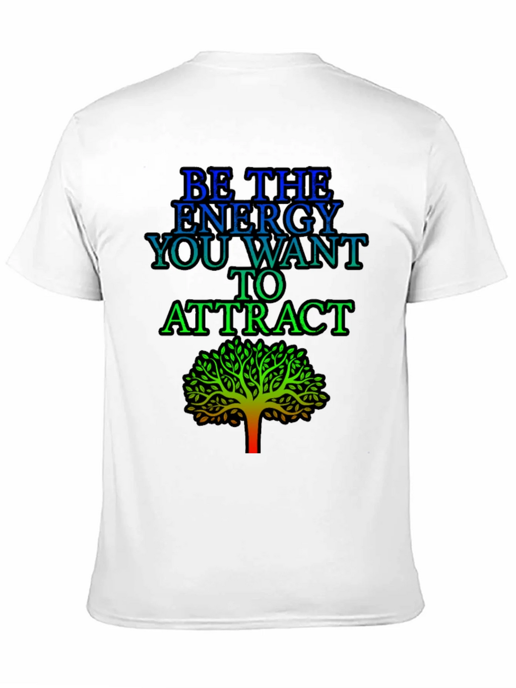 Be the Energy T-Shirt - Inspirational Tree Graphic