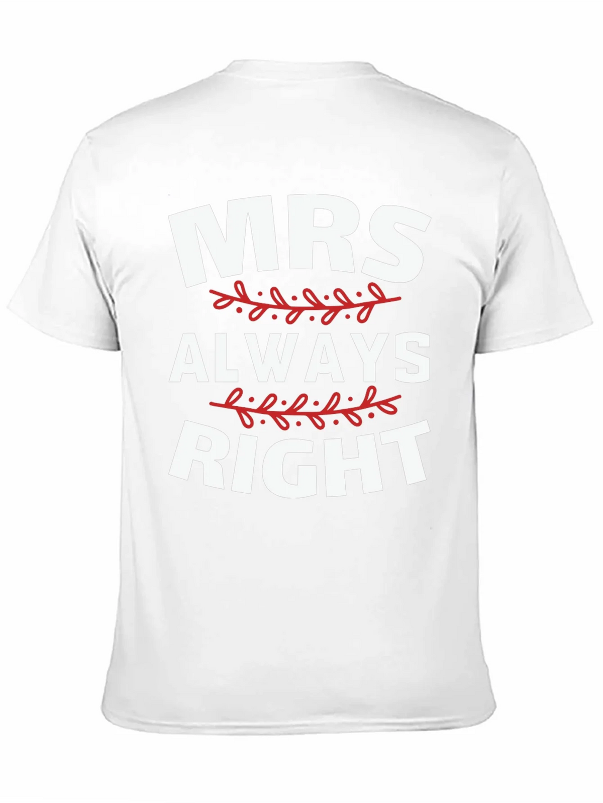 Mrs. Always Right Funny Graphic T-Shirt