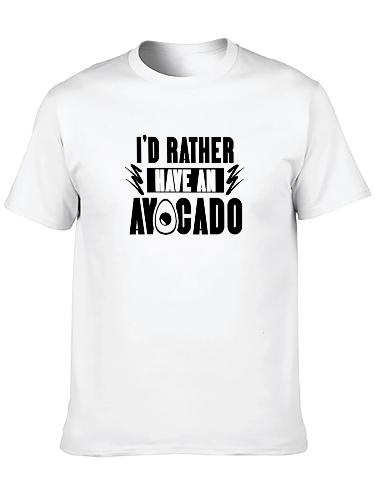 Id Rather Have An Avocado T-Shirt