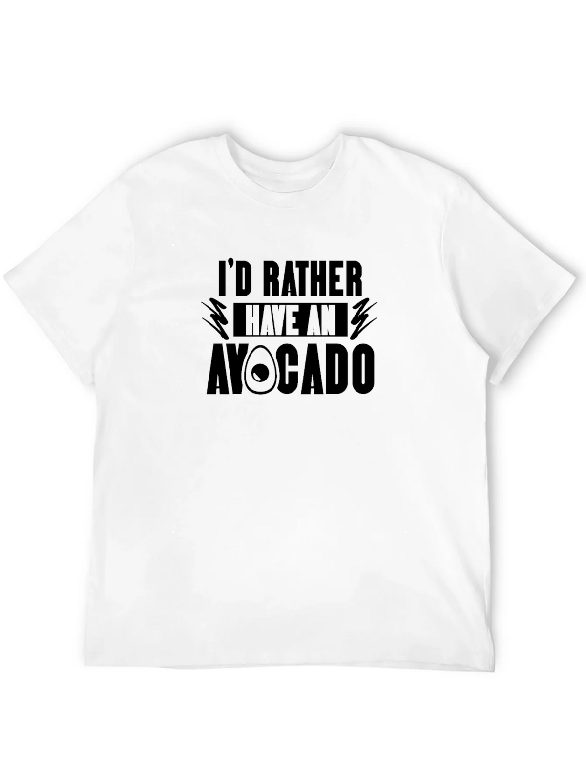 Id Rather Have An Avocado T-Shirt