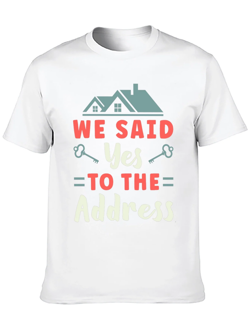 We Said Yes to the Address T-Shirt