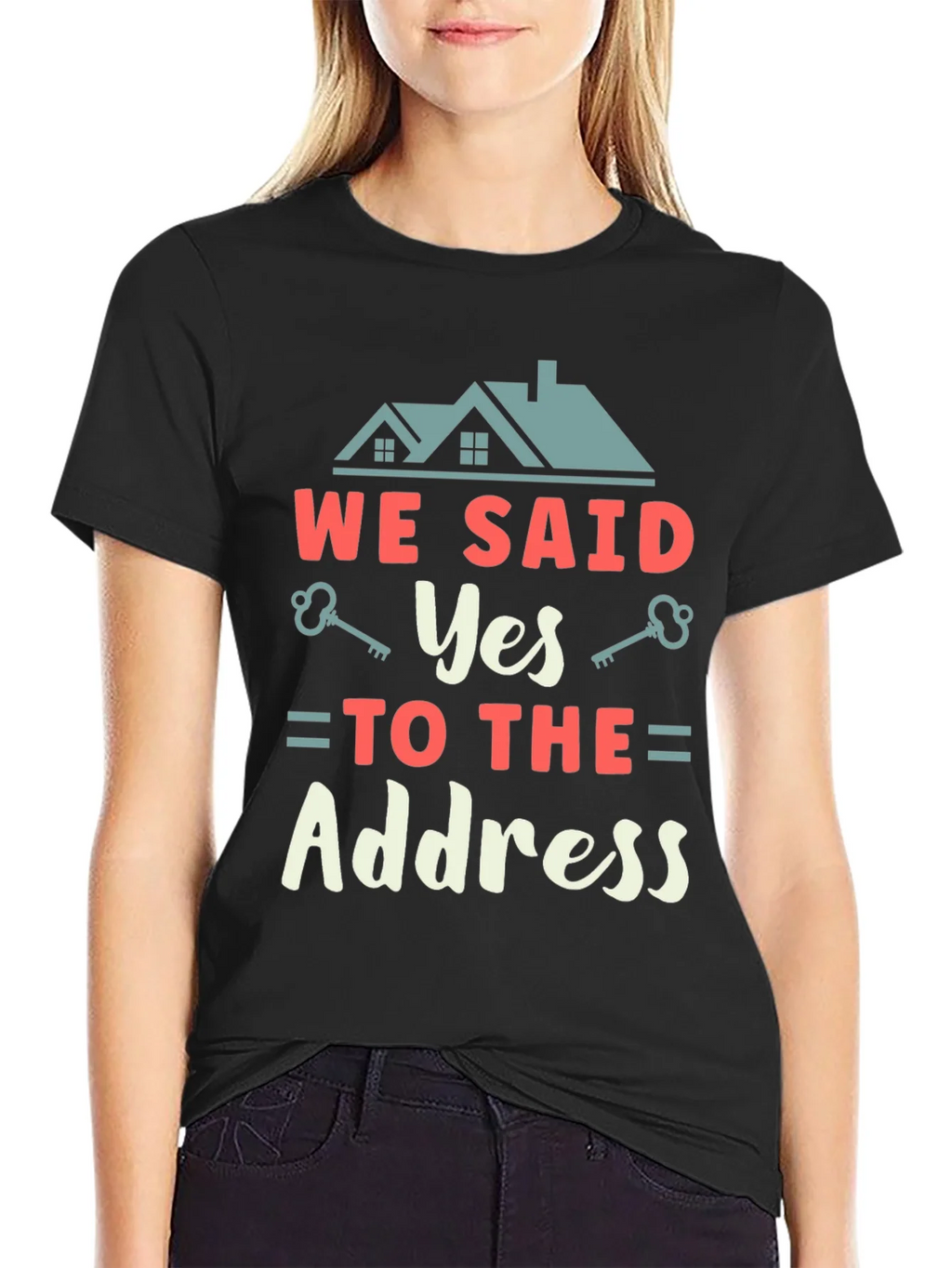 We Said Yes to the Address T-Shirt