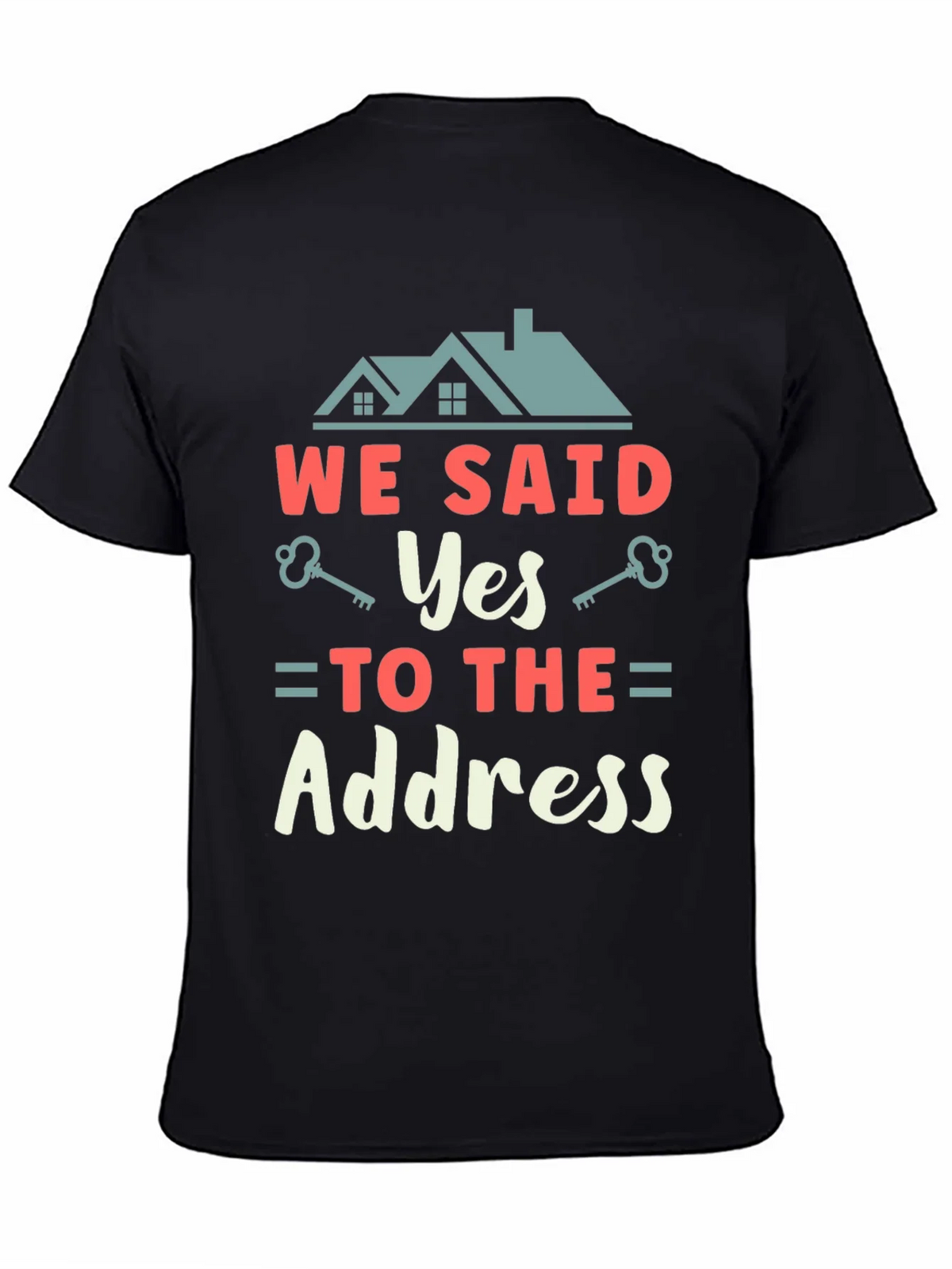 We Said Yes to the Address T-Shirt