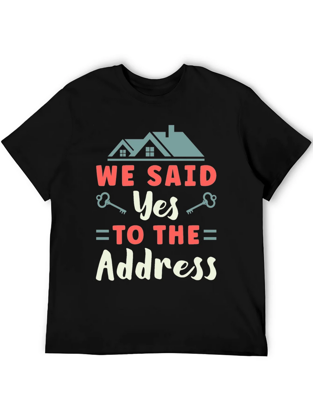 We Said Yes to the Address T-Shirt