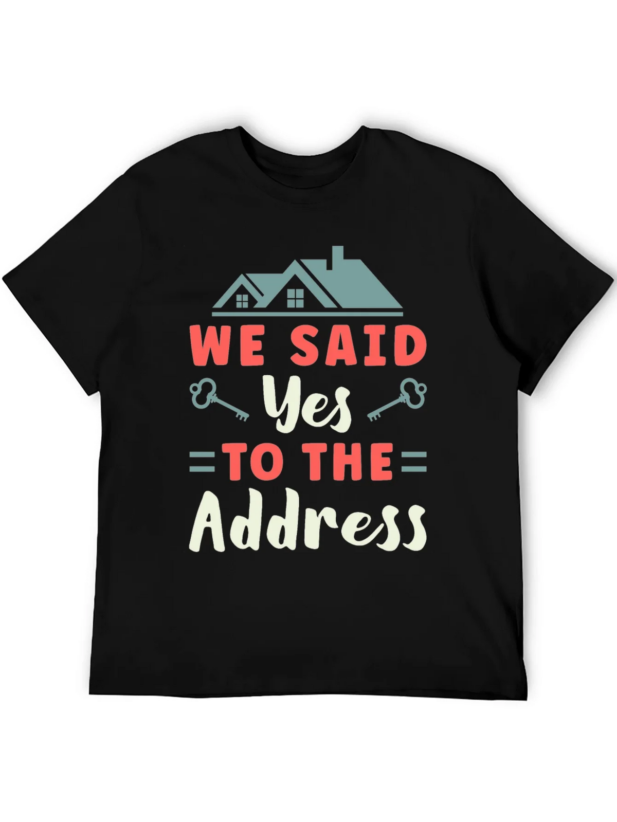 We Said Yes to the Address T-Shirt