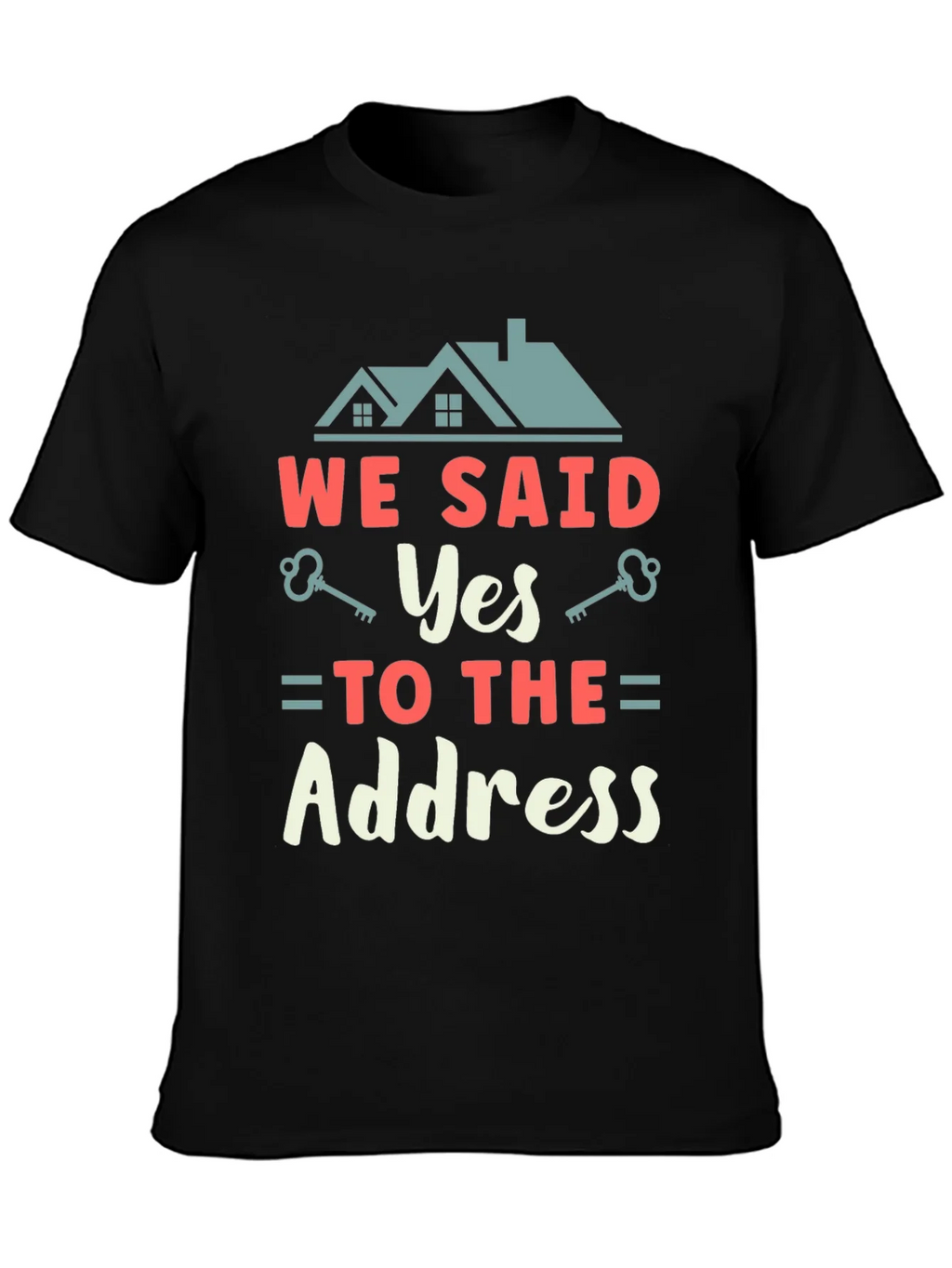 We Said Yes to the Address T-Shirt