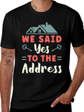 We Said Yes to the Address T-Shirt