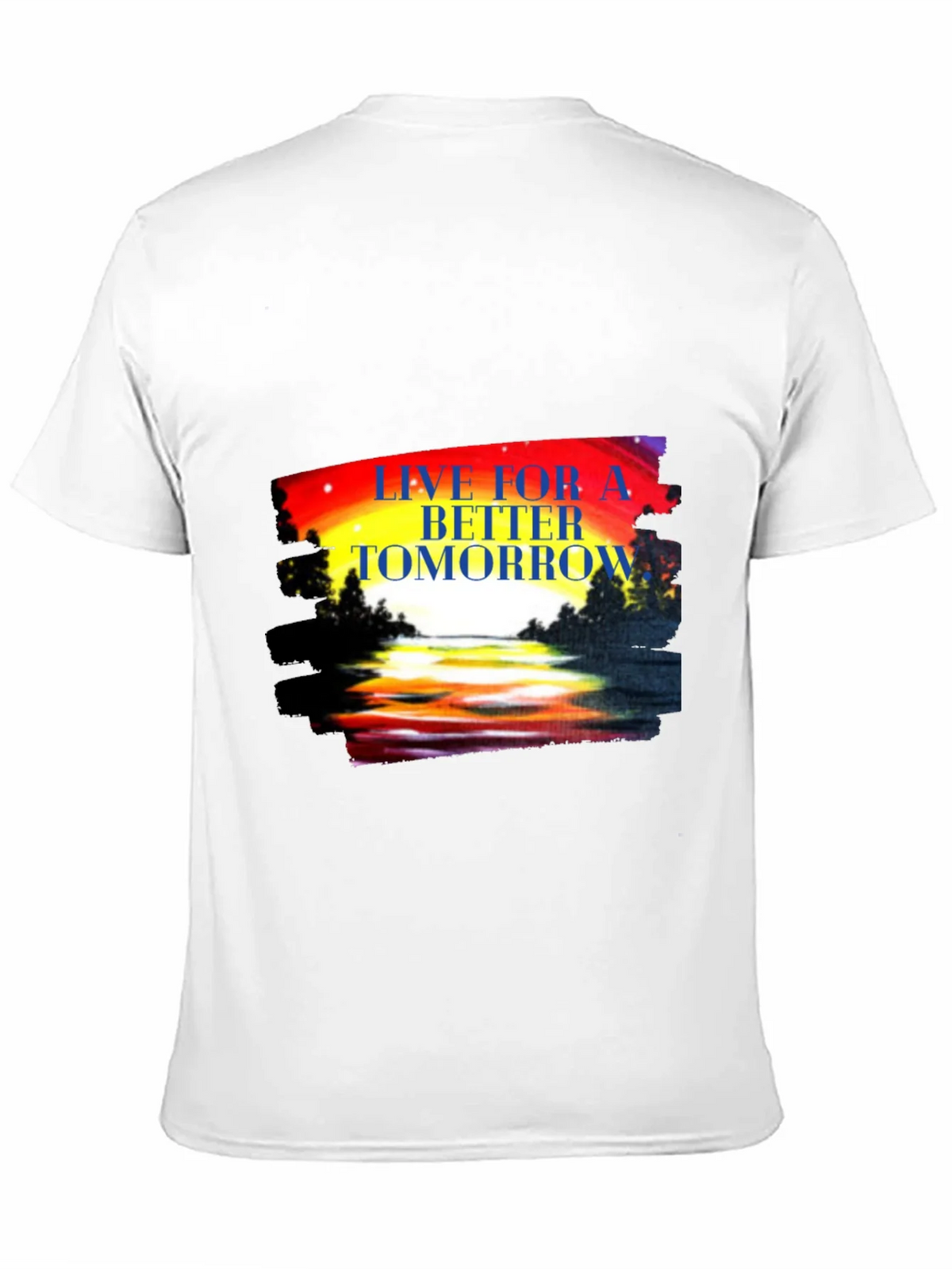 Live for a Better Tomorrow Graphic Tee
