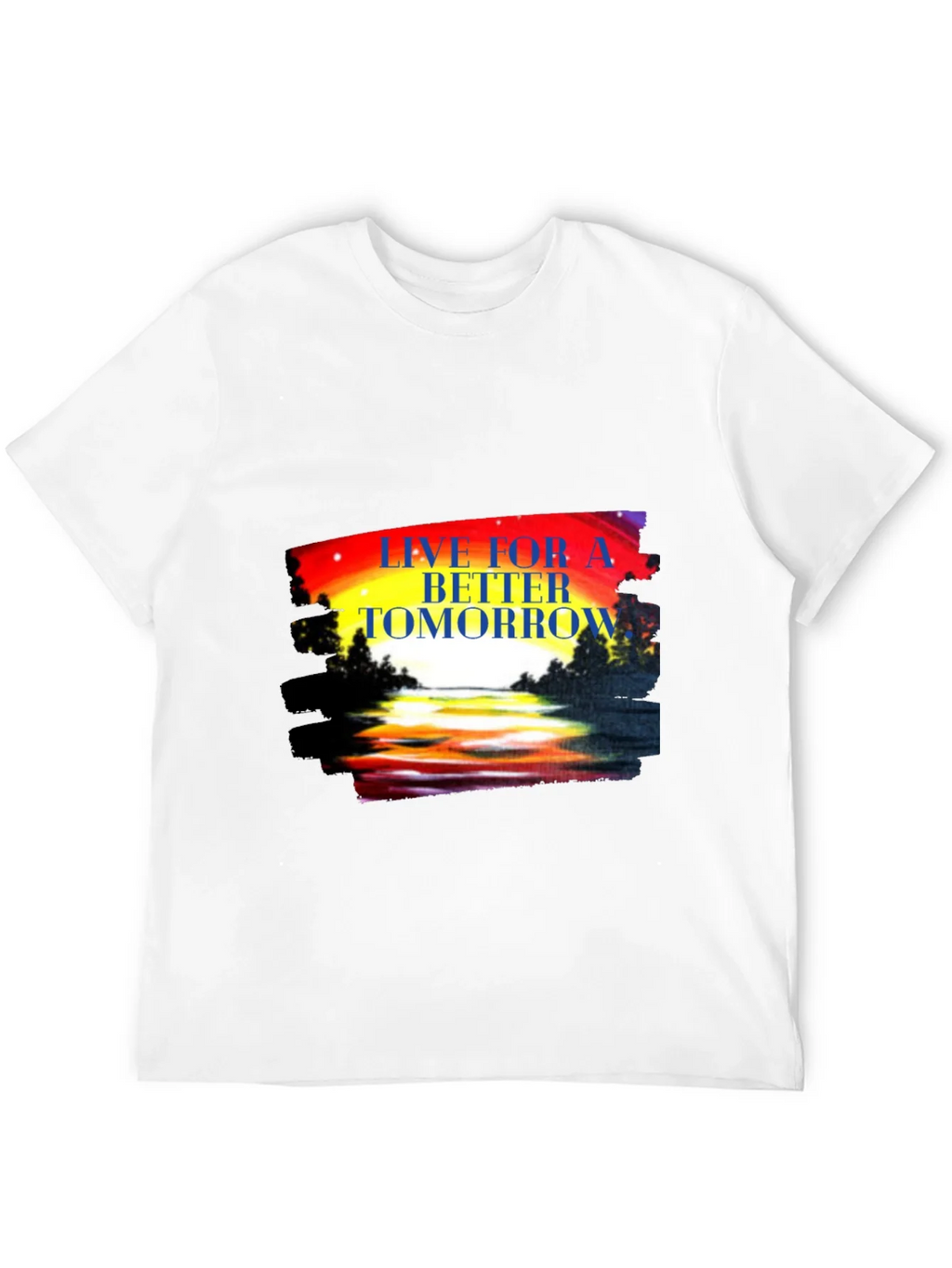 Live for a Better Tomorrow Graphic Tee
