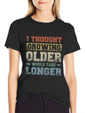 Funny Growing Older Graphic Novelty T-Shirt