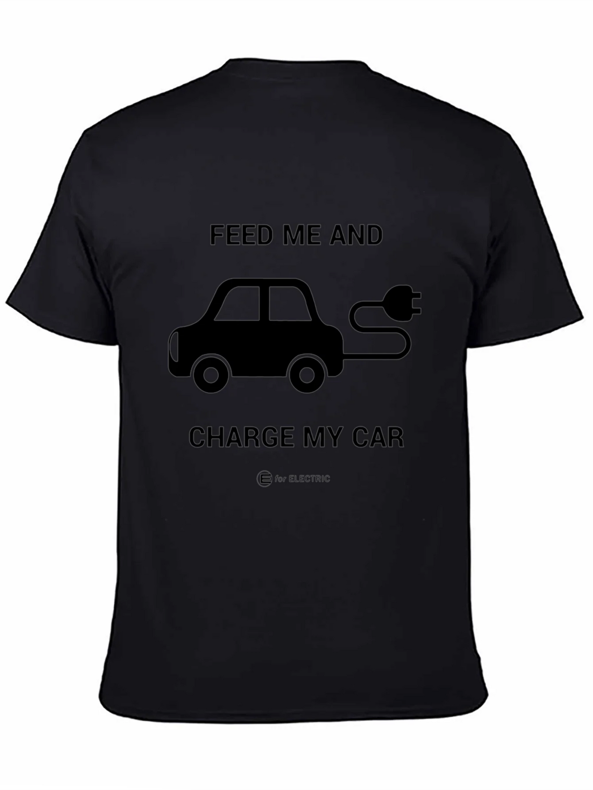 Electric Car T-Shirt - Feed Me and Charge My Car