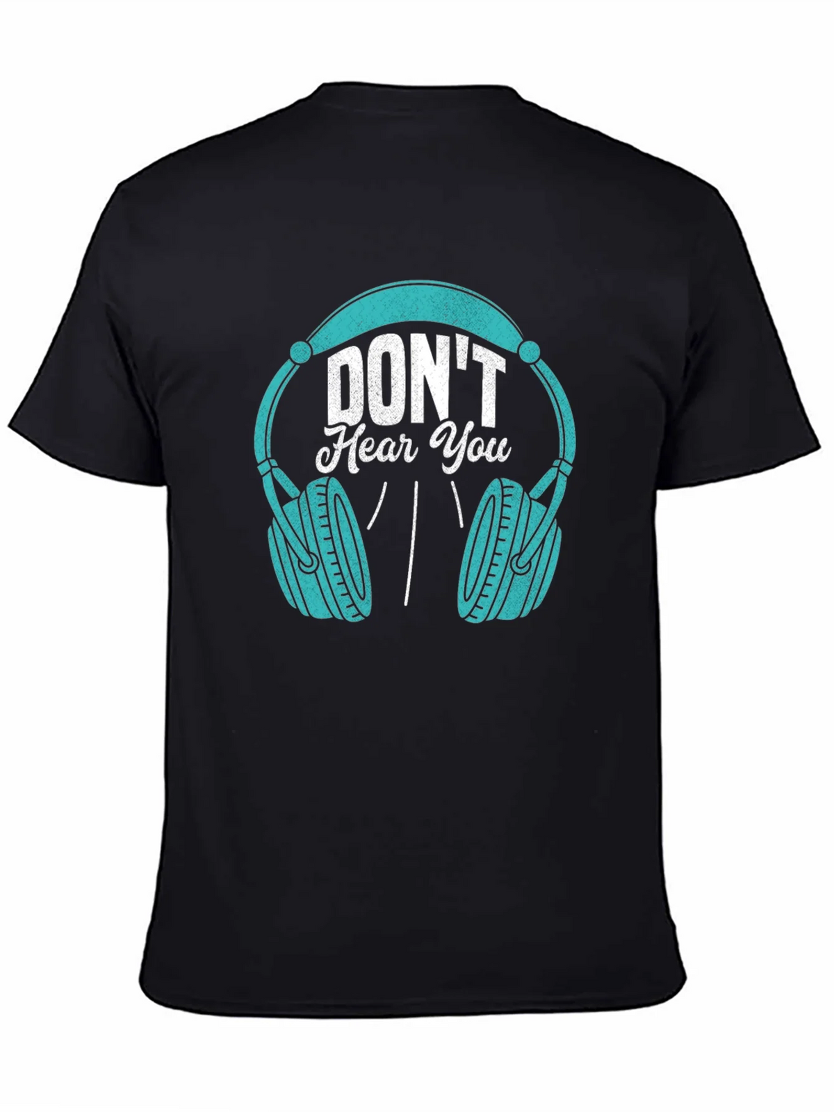 Dont Hear You Headphones Black T-Shirt