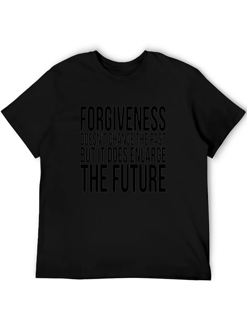 Forgiveness Enlarges The Future Black T-Shirt